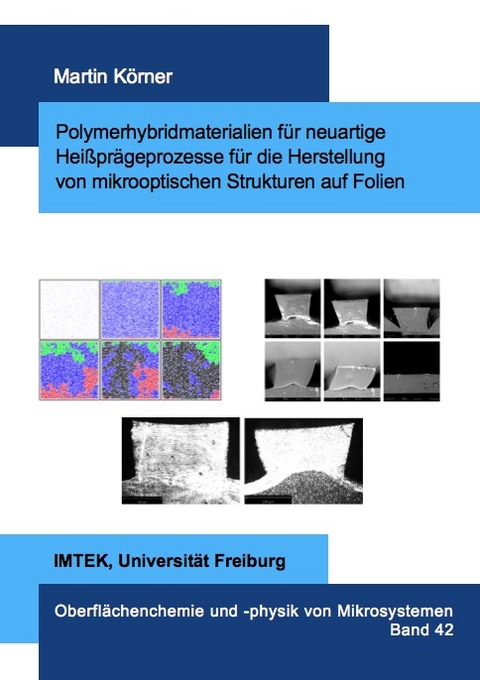 Polymerhybridmaterialien für neuartige Heißprägeprozesse für die Herstellung von mikrooptischen Strukturen auf Folien - Martin Körner