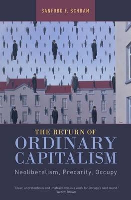 Return of Ordinary Capitalism -  Sanford F. Schram