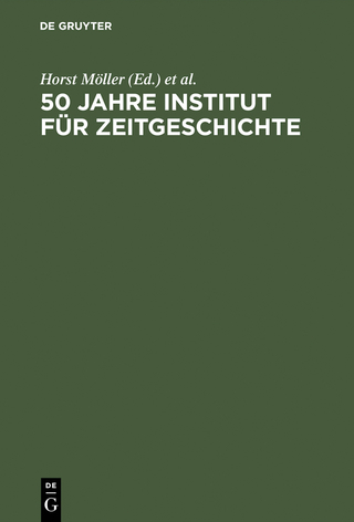 50 Jahre Institut für Zeitgeschichte - Horst Möller; Udo Wengst