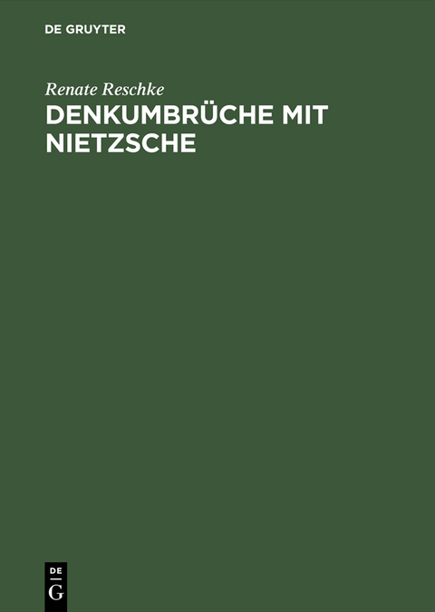Denkumbrüche mit Nietzsche - Renate Reschke