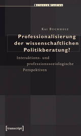 Professionalisierung der wissenschaftlichen Politikberatung? - Kai Buchholz