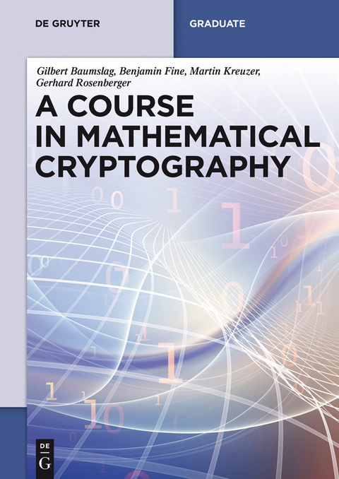 A Course in Mathematical Cryptography -  Gilbert Baumslag,  Benjamin Fine,  Martin Kreuzer,  Gerhard Rosenberger