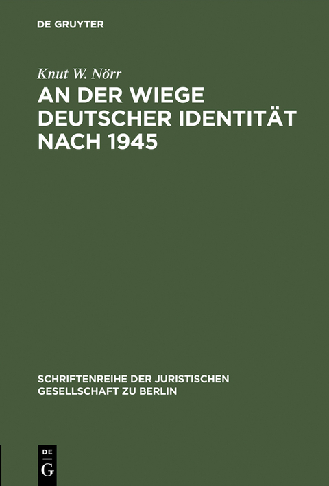 An der Wiege deutscher Identität nach 1945 - Knut W. Nörr