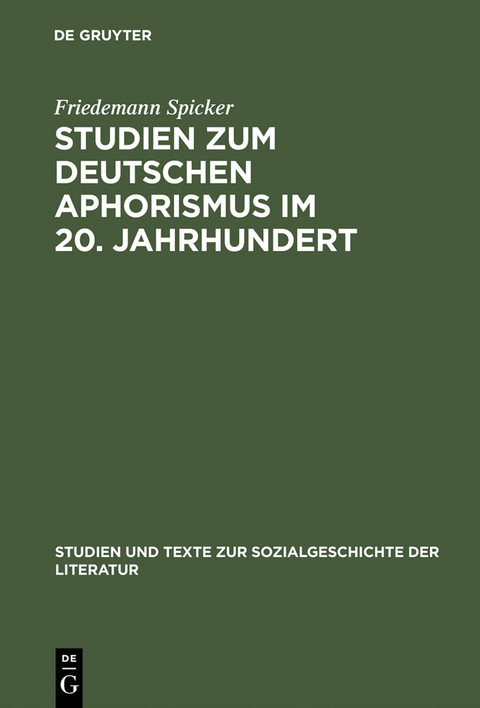 Studien zum deutschen Aphorismus im 20. Jahrhundert - Friedemann Spicker