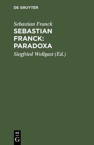 Sebastian Franck: Paradoxa - Sebastian Franck; Siegfried Wollgast