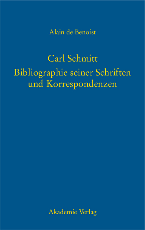 Carl Schmitt – Bibliographie seiner Schriften und Korrespondenzen - 