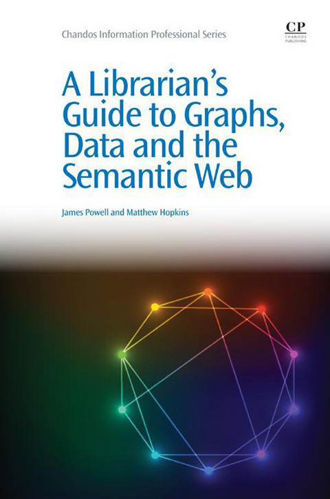 Librarian's Guide to Graphs, Data and the Semantic Web -  James Powell