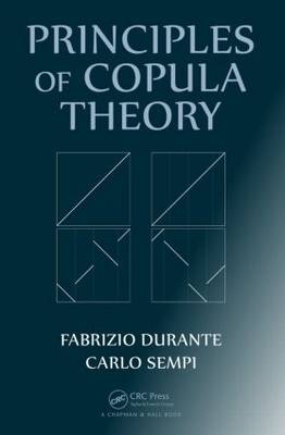 Principles of Copula Theory -  Fabrizio Durante,  Carlo Sempi