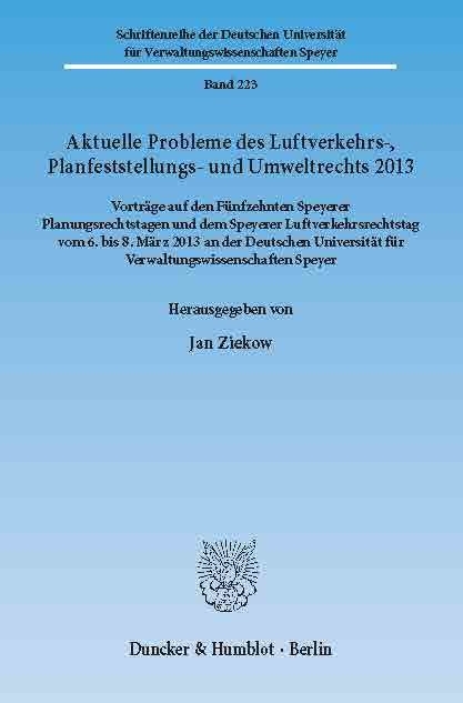 Aktuelle Probleme des Luftverkehrs-, Planfeststellungs- und Umweltrechts 2013. - 