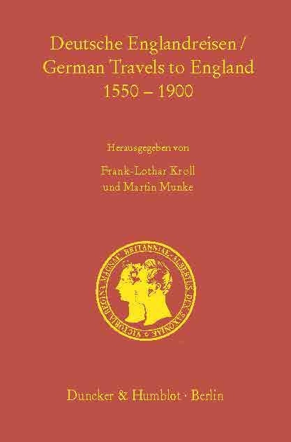 Deutsche Englandreisen / German Travels to England 1550-1900. - 