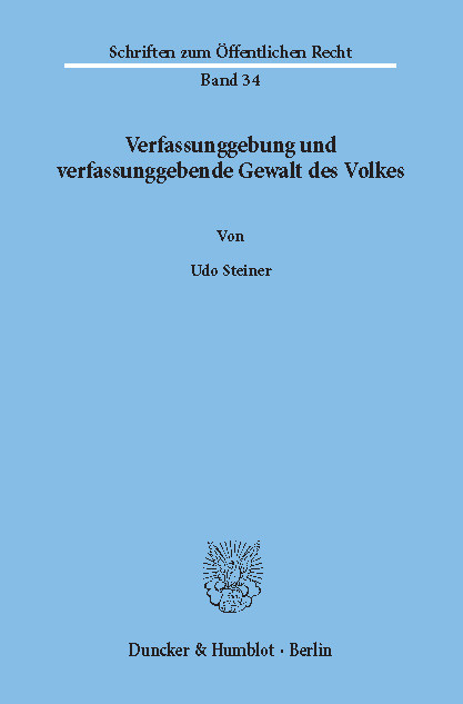Verfassunggebung und verfassunggebende Gewalt des Volkes. -  Udo Steiner