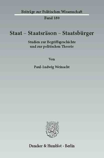 Staat - Staatsräson - Staatsbürger. -  Paul-Ludwig Weinacht