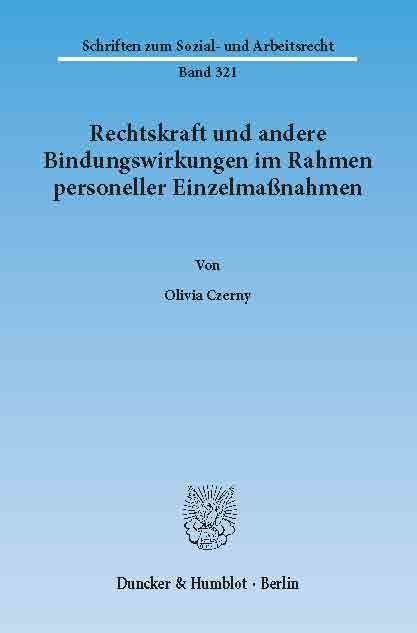 Rechtskraft und andere Bindungswirkungen im Rahmen personeller Einzelmaßnahmen. -  Olivia Czerny