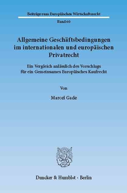 Allgemeine Geschäftsbedingungen im internationalen und europäischen Privatrecht. -  Marcel Gade
