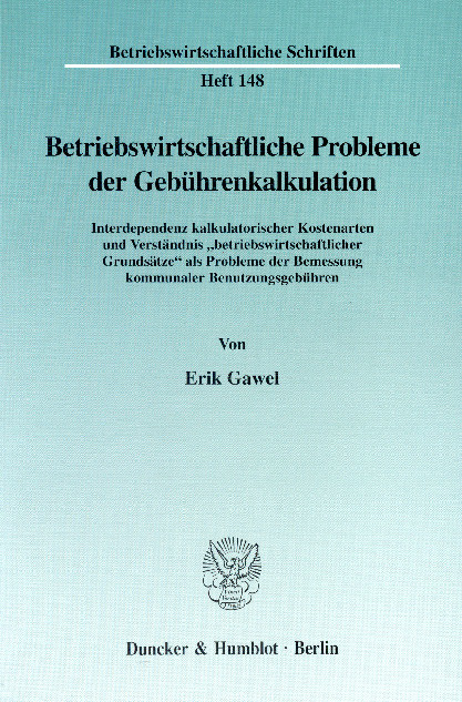 Betriebswirtschaftliche Probleme der Gebührenkalkulation. -  Erik Gawel