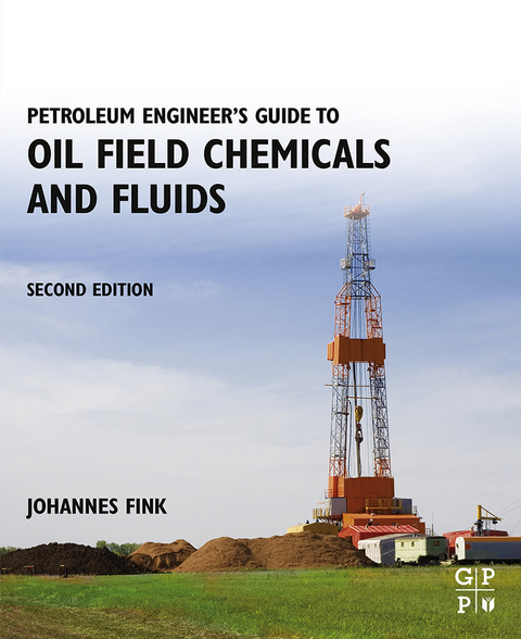 Petroleum Engineer's Guide to Oil Field Chemicals and Fluids -  Johannes Fink