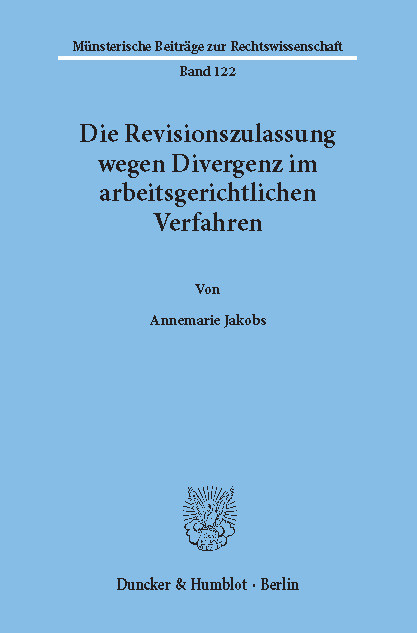 Die Revisionszulassung wegen Divergenz im arbeitsgerichtlichen Verfahren. -  Annemarie Jakobs
