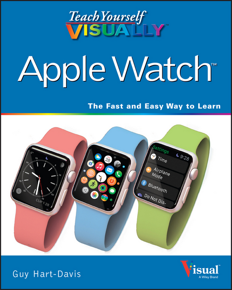 Teach Yourself VISUALLY Apple Watch - Guy Hart-Davis