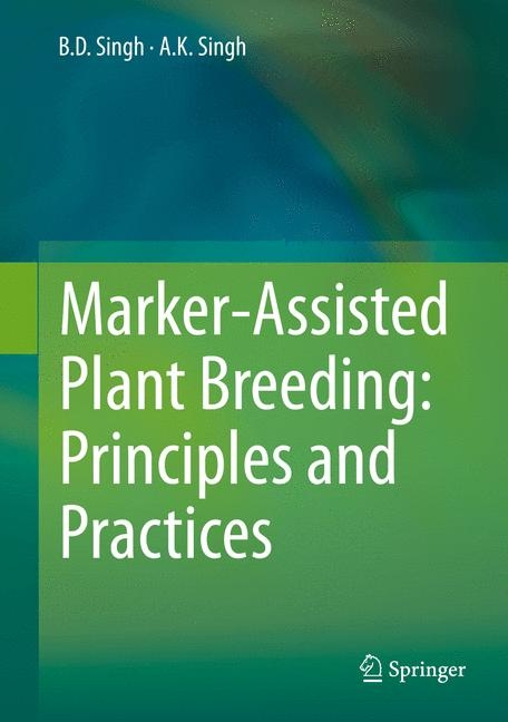 Marker-Assisted Plant Breeding: Principles and Practices -  A.K. Singh,  B.D. Singh