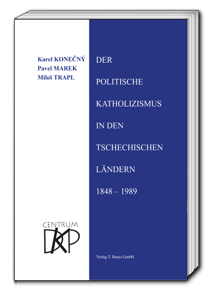 Der politische Katholizismus in den tschechischen Ländern - Karel Konečný, Pavel Marek, Miloš Trapl