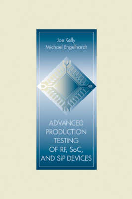 Advanced Production Testing of RF, SoC, and SiP Devices -  Joe Kelly