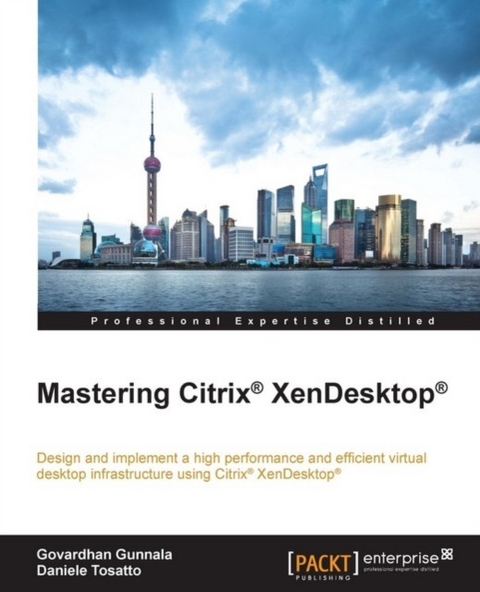 Mastering Citrix(R) XenDesktop(R) -  Tosatto Daniele Tosatto,  Gunnala Govardhan Gunnala