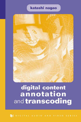 Digital Content Annotation and Transcoding -  Katashi Nagao