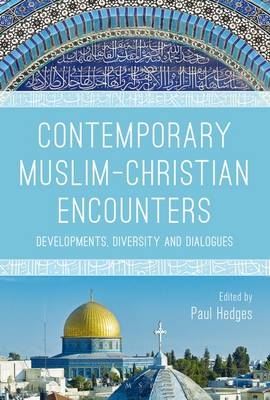 Contemporary Muslim-Christian Encounters - 