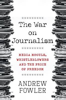 War on Journalism -  Andrew Fowler