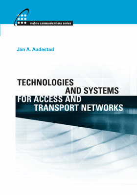 Technologies and Systems for Access and Transport Networks -  Jan A Audestad