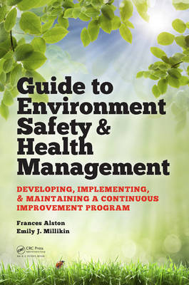 Guide to Environment Safety and Health Management -  Frances Alston,  Emily J. Millikin