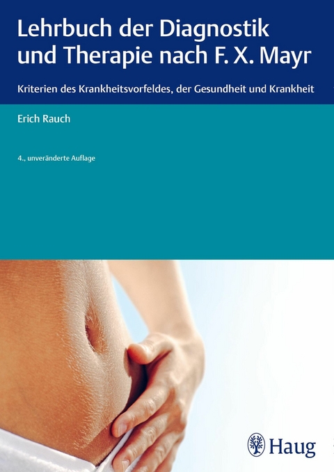Lehrbuch der Diagnostik und Therapie nach F.X. Mayr. - Erich Rauch