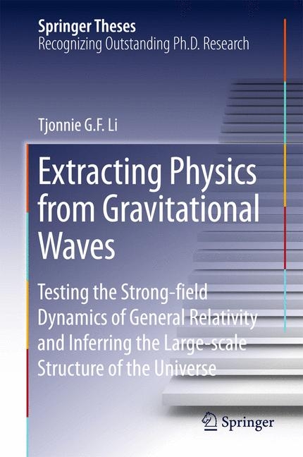 Extracting Physics from Gravitational Waves - Tjonnie G. F. Li