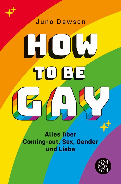 How to Be Gay. Alles über Coming-out, Sex, Gender und Liebe -  Juno Dawson