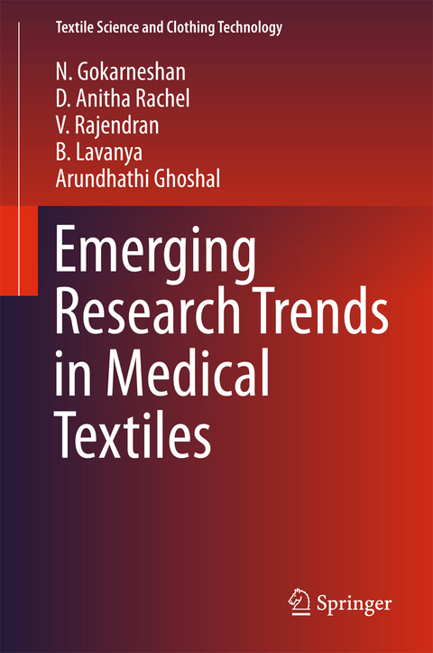 Emerging Research Trends in Medical Textiles -  Arundhathi Ghoshal,  N. Gokarneshan,  B. Lavanya,  D. Anitha Rachel,  V. Rajendran