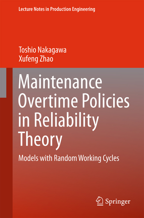 Maintenance Overtime Policies in Reliability Theory - Toshio Nakagawa, Xufeng Zhao