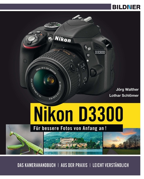 NIKON D3300 - Für bessere Fotos von Anfang an! - Jörg Walther, Lothar Schlömer
