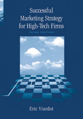 Successful Marketing Strategies for High-Tech Firms, Third Edition -  Eric Viardot