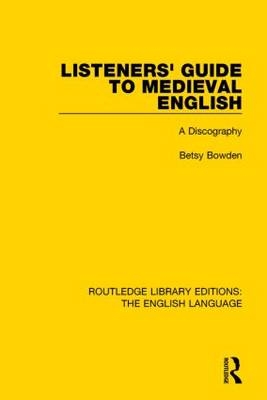 Listeners' Guide to Medieval English -  Betsy Bowden