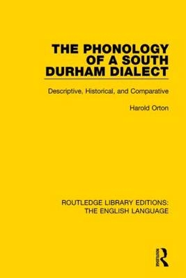 Phonology of a South Durham Dialect -  Harold Orton