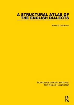 A Structural Atlas of the English Dialects -  Peter (Peter has passed away as advised by wife Lynne probate email sent SF case 01976178) Anderson