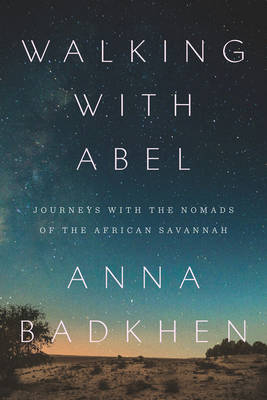Walking with Abel -  Anna Badkhen