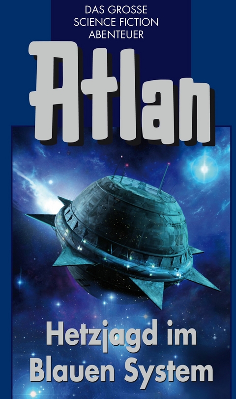 Atlan 39: Hetzjagd im Blauen System (Blauband) - Kurt Mahr, Harvey Patton, Dirk Hess, H.G Ewers