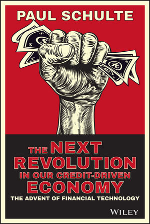 The Next Revolution in our Credit-Driven Economy - Paul Schulte