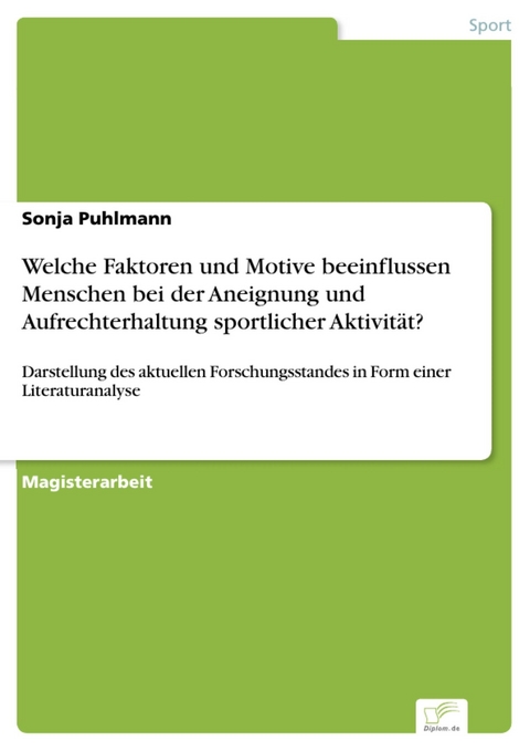 Welche Faktoren und Motive beeinflussen Menschen bei der Aneignung und Aufrechterhaltung sportlicher Aktivität? -  Sonja Puhlmann