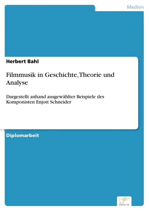 Filmmusik in Geschichte, Theorie und Analyse -  Herbert Bahl
