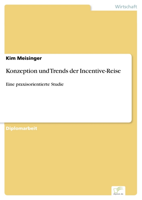 Konzeption und Trends der Incentive-Reise -  Kim Meisinger