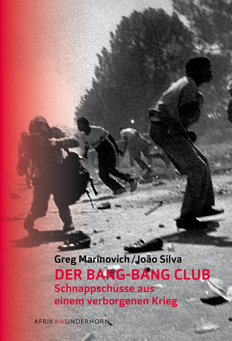 Der Bang-Bang Club - Greg Marinovich, Joao Silva