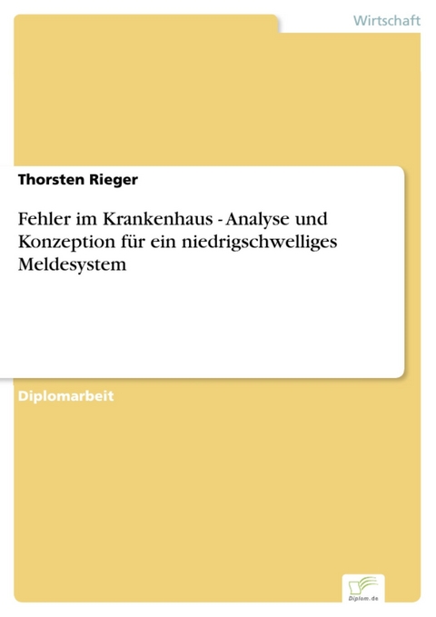 Fehler im Krankenhaus - Analyse und Konzeption für ein niedrigschwelliges Meldesystem -  Thorsten Rieger