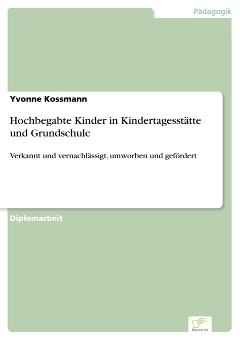 Hochbegabte Kinder in Kindertagesstätte und Grundschule -  Yvonne Kossmann